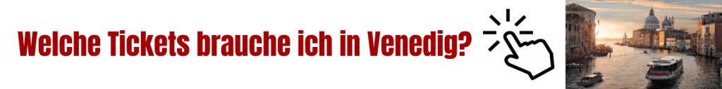 Welche Tickets brauche ich in Venedig?