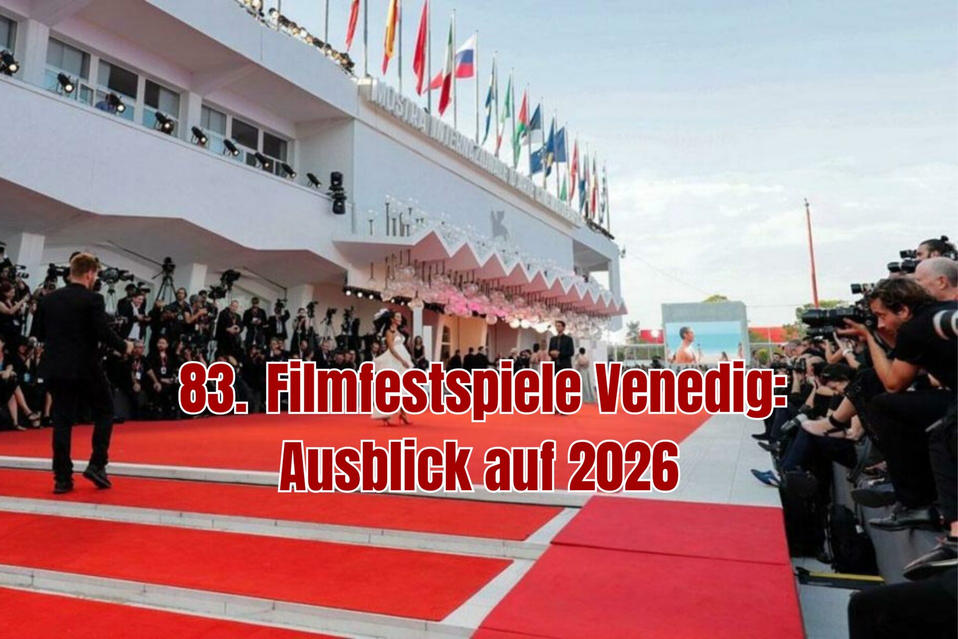83. Filmfestspiele Venedig: Ausblick auf 2026
