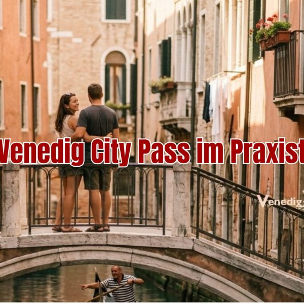 der Venedig City Pass im Praxistest